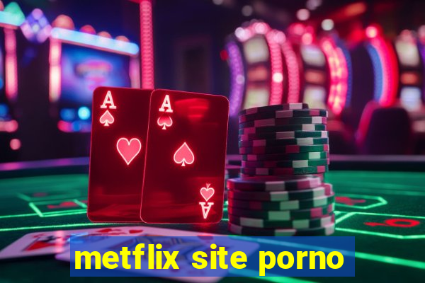 metflix site porno